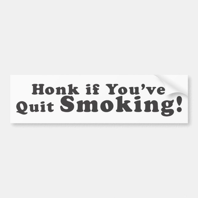 Honk If You've Quit Smoking! - Bumper Sticker (Front)