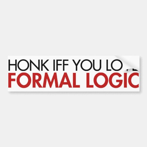 Honk Iff you love Formal Logic Bumper Sticker