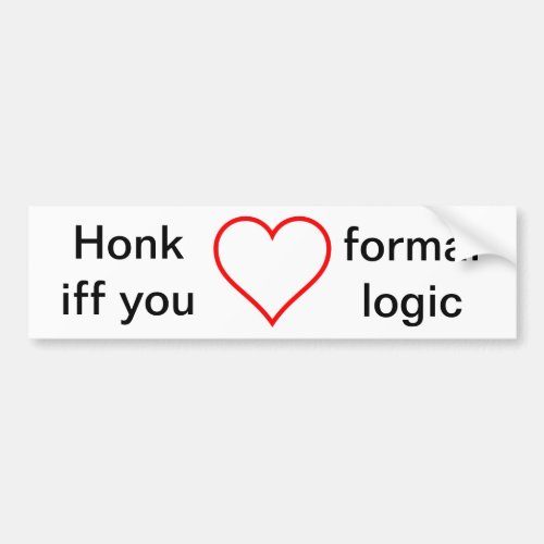 Honk iff you love formal logic bumper sticker