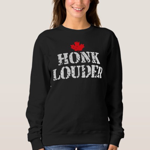 Honk Louder Funny Canadian Truckers Distressed Vin Sweatshirt