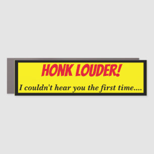 Honk Louder I Can't Hear You Car Magnet
