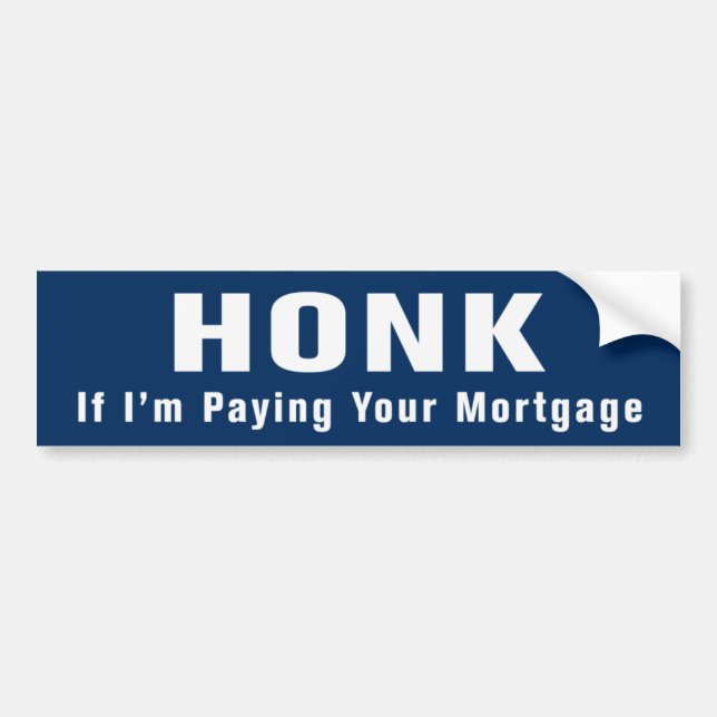 Honk ... Mortgage Anti Obama Bumper Sticker (Front)