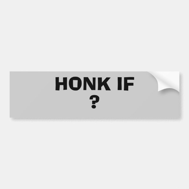 Honking If (your text) Bumper Sticker (Front)