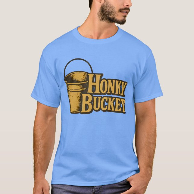 Honky Bucket T-Shirt (Front)
