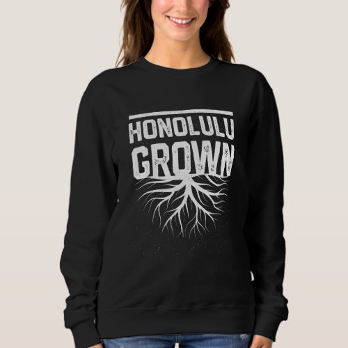 Honolulu Grown Resident  Local Pride Hometown Hawa Sweatshirt