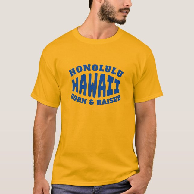 Honolulu Hawaii Born and Raised T-Shirt (Front)
