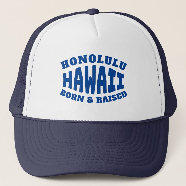 Honolulu Hawaii Born and Raised Trucker Hat (Front)
