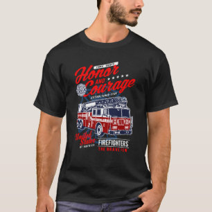 Honor and Courage Firefighter Fire Dept Fire Truck T-Shirt