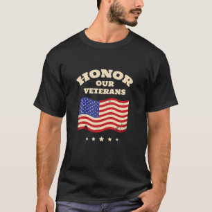 Honor Our Veterans Quote Veterans Day Army US Sold T-Shirt
