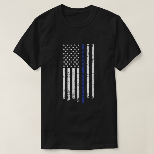 Honor  Respect Police Officer Thin Blue Line Flag  T-Shirt (Design Front)