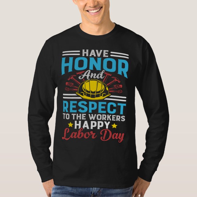 Honor Respect Workers Patriotic Laborer Happy Labo T-Shirt (Front)