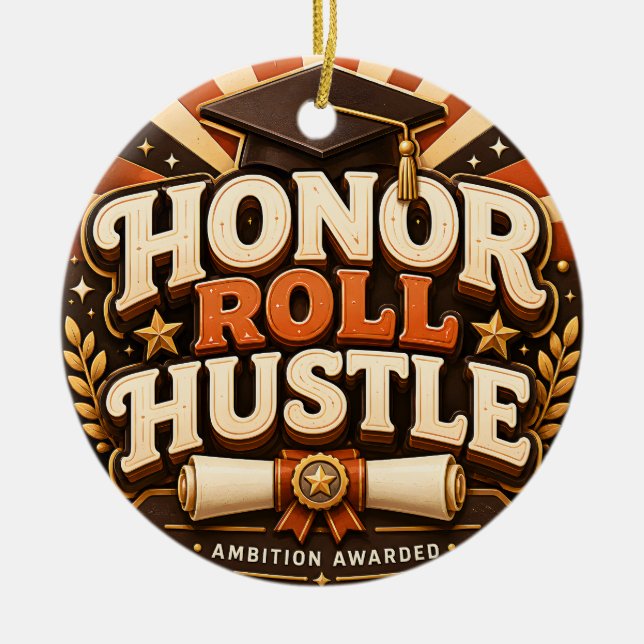 Honor Roll Hustle Graduation Design Ceramic Ornament (Front)