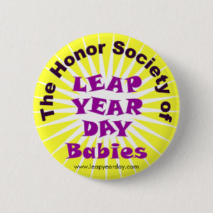 HONOR SOCIETY OF LEAP YEAR DAY BABIES BUTTON