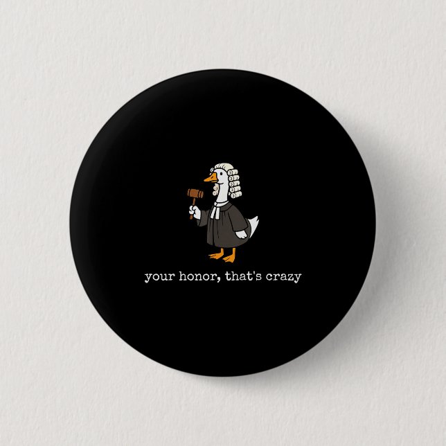 Honor that's crazy funny silly goose lawyer law button (Front)