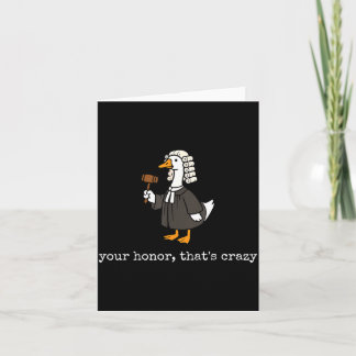 Honor that's crazy funny silly goose lawyer law card