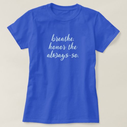honor the always_so t_shirt