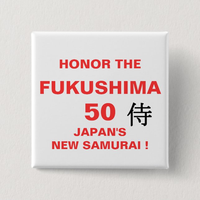 HONOR THE FUKUSHIMA 50 PINBACK BUTTON (Front)