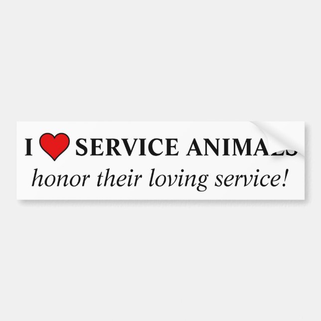 Honor the love & service given by service animals bumper sticker (Front)