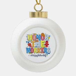 Honor The Workers Happy Labor Day Ceramic Ball Christmas Ornament