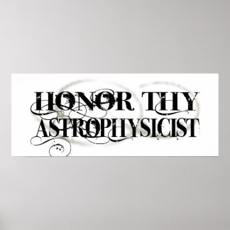Honor Thy Astrophysicist Poster
