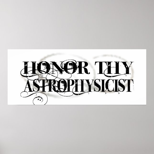 Honor Thy Astrophysicist Poster (Front)