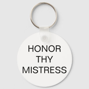 HONOR THY MISTRESS KEYCHAIN