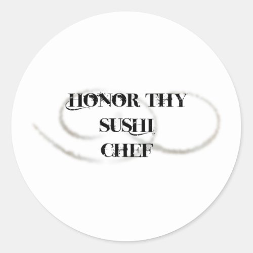 Honor Thy Sushi Chef Classic Round Sticker