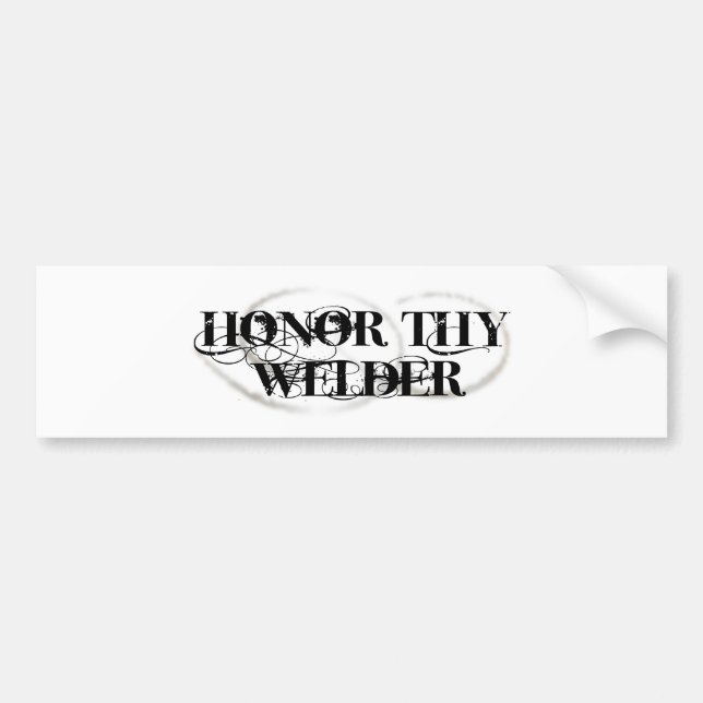 Honor Thy Welder Bumper Sticker (Front)