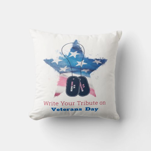 Honor Veterans _ Write a Tribute on Veterans Day Throw Pillow