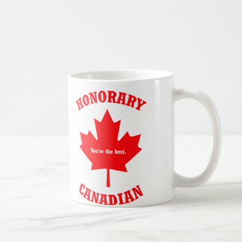 Honorary Canadian Mug Honorary Canadian Gift Mug