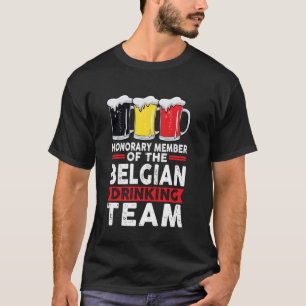 honorary member of the Belgian drinking team Belgi T-Shirt