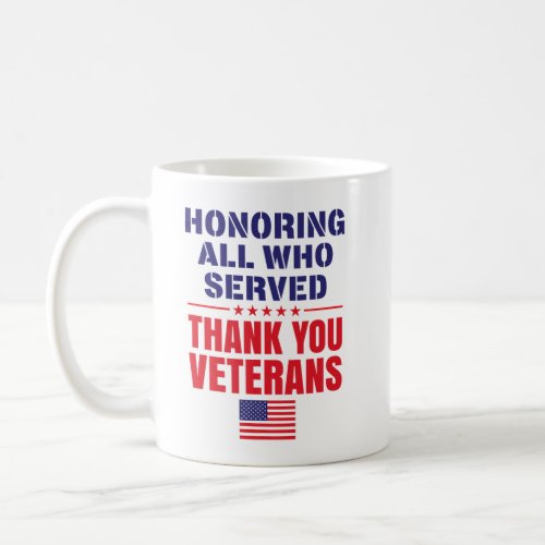 Honoring All Who Served Thank You Veterans Coffee Mug