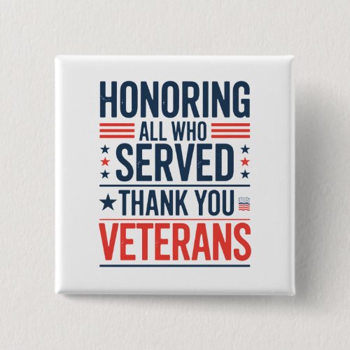 Honoring All Who Served Thank You Veterans Day Button Honoring All Who Served Thank You Veterans Day Button