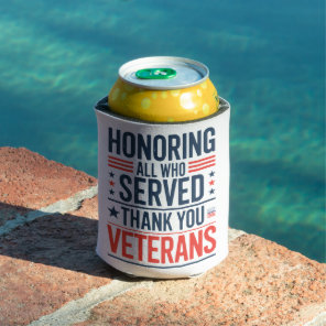 Honoring All Who Served Thank You Veterans Day  Can Cooler
