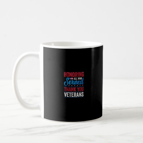 Honoring All Who Served Thank You Veterans Day  Coffee Mug