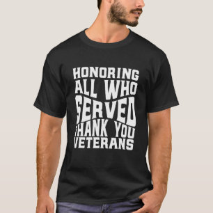 Honoring All Who Served Thank You Veterans Day Fo T-Shirt
