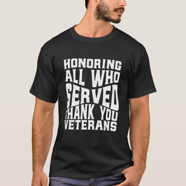 Honoring All Who Served |Thank You Veterans Day Fo T-Shirt (Front)