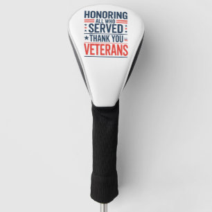 Honoring All Who Served Thank You Veterans Day  Golf Head Cover