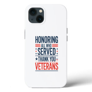 Honoring All Who Served Thank You Veterans Day  iPhone 13 Case