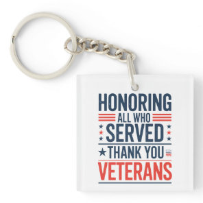 Honoring All Who Served Thank You Veterans Day  Keychain