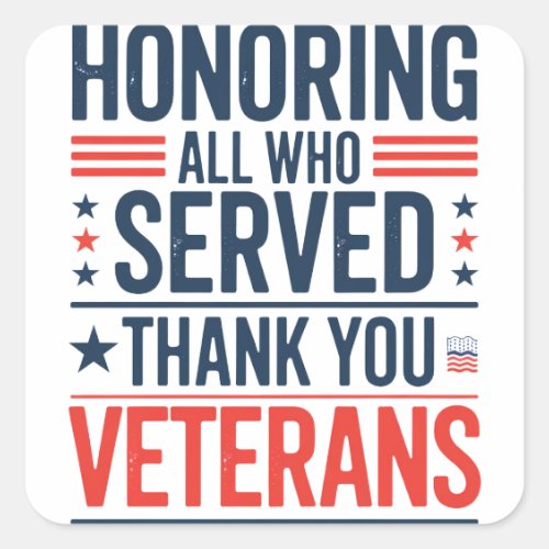 Honoring All Who Served Thank You Veterans Day Square Sticker Honoring All Who Served Thank You Veterans Day Square Sticker