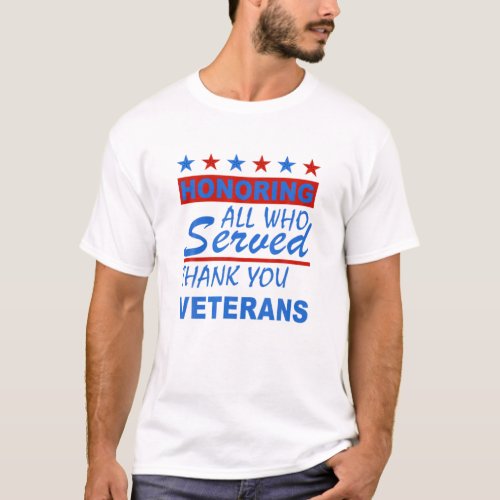 Honoring All Who Served Thank You Veterans Day T_Shirt