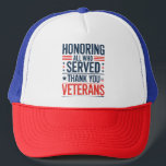 Honoring All Who Served Thank You Veterans Day  Trucker Hat<br><div class="desc">Honoring All Who Served Thank You Veterans Day American Flag</div>