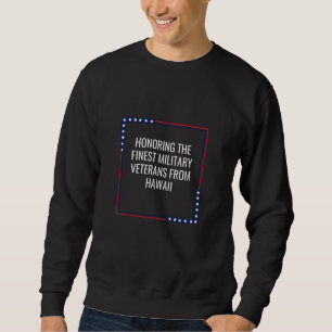Honoring Hawaii Veterans Finest Military Appreciat Sweatshirt