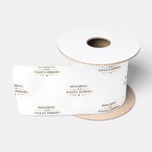 Honoring Our Fallen Heroes / Gift Ribbon