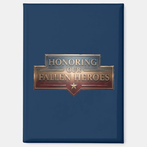 Honoring Our Fallen Heroes / Refrigerator Magnet