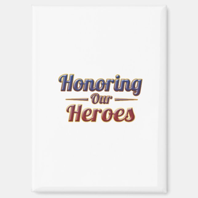 Honoring Our Heroes / Fridge Magnet (Front)