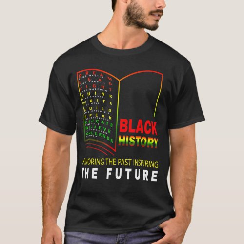 Honoring Past Inspiring Future  African Black Hist T_Shirt