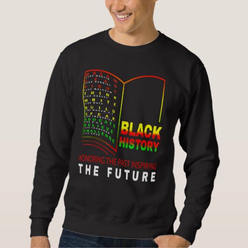 Honoring Past Inspiring Future African Black Histo Sweatshirt