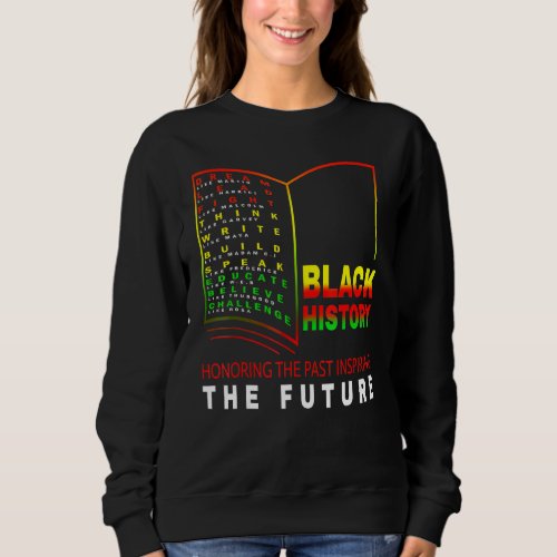 Honoring Past Inspiring Future African Black Histo Sweatshirt